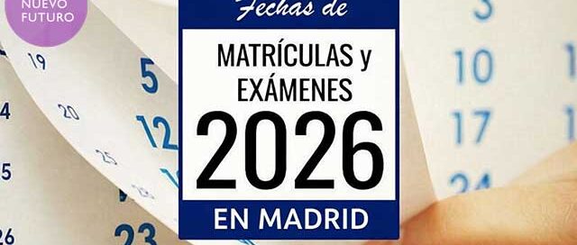 Consulta las Fechas-de Matrículas y Exámenes 2026 en Madrid
