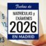 Consulta las Fechas-de Matrículas y Exámenes 2026 en Madrid